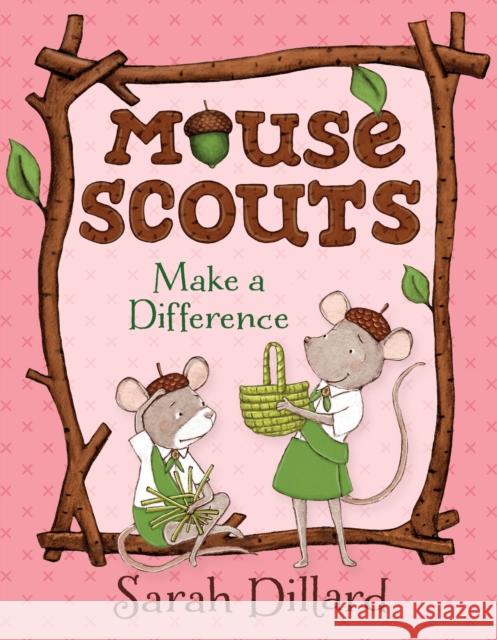 Mouse Scouts: Make a Difference Dillard, Sarah 9780385756044 Random House USA Inc - książka