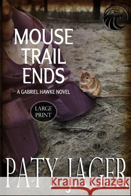 Mouse Trail Ends: Large Print Paty Jager Christina Keerins  9781947983977 Windtree Press - książka