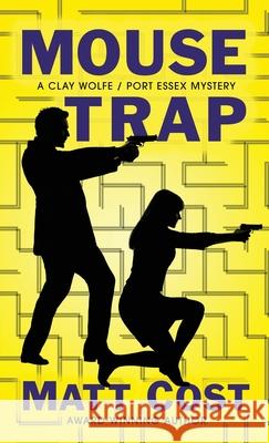 Mouse Trap: A Clay Wolfe / Port Essex Mystery Matt Cost 9781645993308 Encircle Publications, LLC - książka