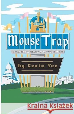 Mouse Trap: Memoir of a Disneyland Cast Member Kevin Yee 9780977375813 Ultimate Orlando Press - książka