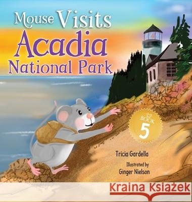 Mouse Visits Acadia National Park Tricia Gardella Ginger Nielson 9781959412496 Write Em Cowgirl - książka