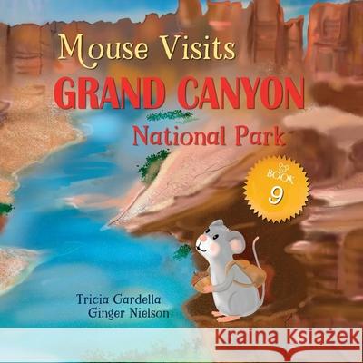 Mouse Visits Grand Canyon National Park Tricia Gardella Ginger a. Nielson 9781959412816 Tricia Gardella - książka