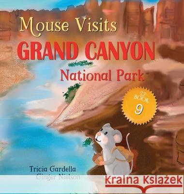 Mouse Visits Grand Canyon National Park Tricia Gardella Ginger Nielson 9781959412823 Tricia Gardella - książka