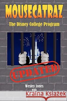 Mousecatraz: The Disney College Program Wesley Jones, Michael Esola 9780578058139 Mantra Press - książka