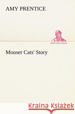 Mouser Cats' Story Amy Prentice 9783849184414 Tredition Classics - książka