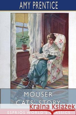 Mouser Cats' Story (Esprios Classics): Illustrated by J. Watson Davis Prentice, Amy 9781715767150 Blurb - książka