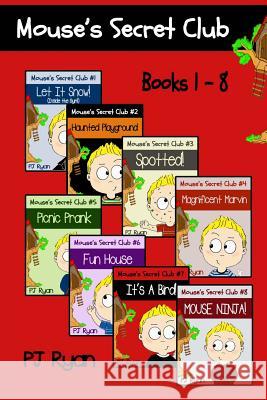 Mouse's Secret Club Books 1-8: Fun Short Stories for Kids Who Like Mysteries and Pranks Pj Ryan 9780615996684 Magic Umbrella Publishing - książka