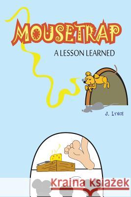 Mousetrap: A Lesson Learned J. Lynch 9781508698357 Createspace - książka