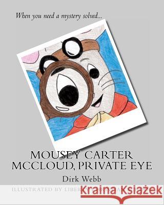 Mousey Carter McCloud, Private Eye Dirk Webb Liberty Christian School 9781481991322 Createspace - książka