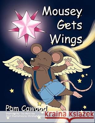 Mousey Gets Wings Pam Cawood 9781453568682 Xlibris Corporation - książka