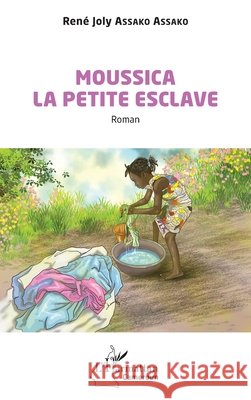 Moussica la petite esclave Ren? Joly Assak 9782336431970 Editions L'Harmattan - książka