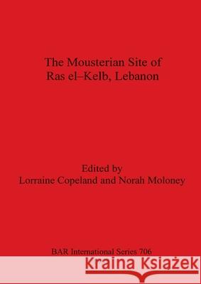Mousterian Site of Ras El-Kelb, Lebanon  9780860549390 British Archaeological Reports - książka