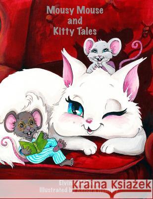 Mousy Mouse and Kitty Tales: Modern Day Parables and Bible Stories Kendra Hensley Elvina McEwen 9781727345384 Createspace Independent Publishing Platform - książka