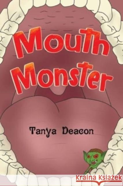 Mouth Monster Tanya Deacon 9781838756000 Pegasus Elliot Mackenzie Publishers - książka