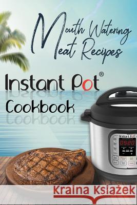 Mouth-Watering Meat Recipes: Instant Pot Cookbook: David Maxwell 9781796543605 Independently Published - książka