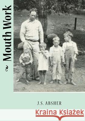 Mouth Work J.S. Absher J. S. Absher Ted Wojtasik Madge McKeithen 9781523298471 Createspace Independent Publishing Platform - książka