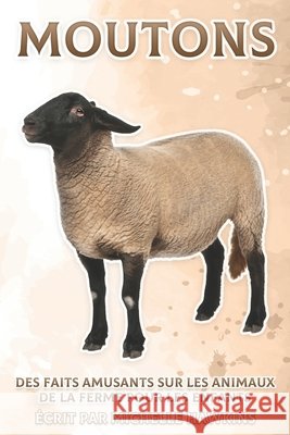 Moutons: Des faits amusants sur les animaux de la ferme pour les enfants #4 Michelle Hawkins 9798541017526 Independently Published - książka