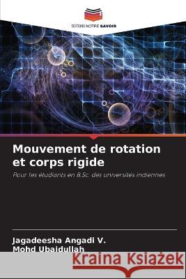 Mouvement de rotation et corps rigide Jagadeesha Angad Mohd Ubaidullah 9786205824436 Editions Notre Savoir - książka