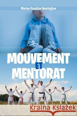 Mouvement Et Mentorat Marian Prentice Huntington 9781984570499 Xlibris Us - książka