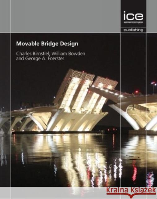 Movable Bridge Design Charles Birnstiel George Foerster William Bowden 9780727758040 ICE Publishing - książka
