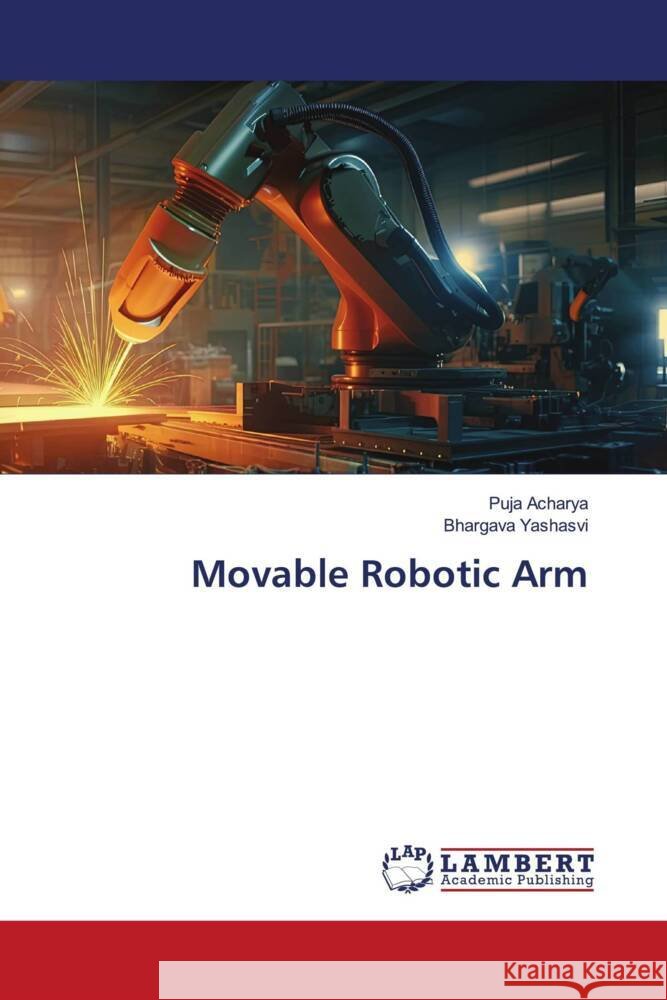 Movable Robotic Arm Puja Acharya Bhargava Yashasvi 9786207477395 LAP Lambert Academic Publishing - książka