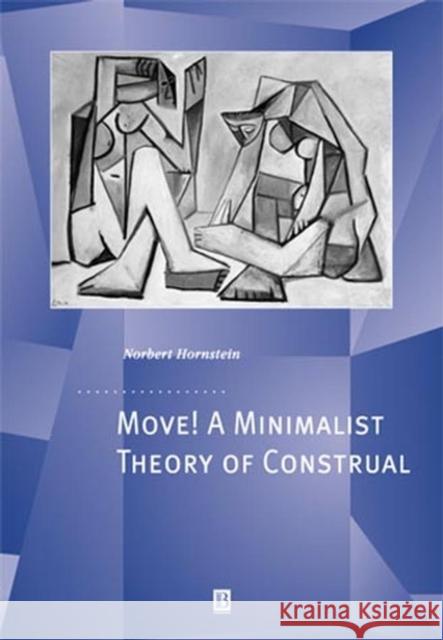 Move! a Minimalist Theory of Construal Hornstein, Norbert 9780631223610 Blackwell Publishers - książka