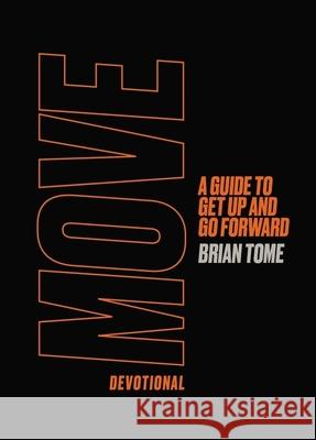 Move Devotional: A Guide for Men to Get Up and Go Forward Tome, Brian 9780310458647 Zondervan - książka