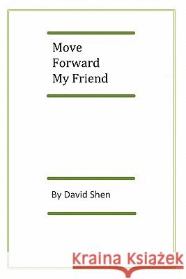Move Forward My Friend David Shen 9781456319076 Createspace - książka