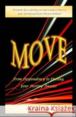 MOVE From Despondency to Destiny: Your Destiny Awaits Frizella Taylor 9780996812344 Taylormade Publishing LLC - książka