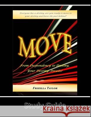 Move from Despondency to Destiny: Your Destiny Awaits - Study Guide Frizella Taylor 9780996812375 Taylormade Publishing LLC - książka