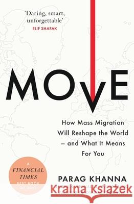 Move: How Mass Migration Will Reshape the World – and What It Means for You Parag Khanna 9781474620857 Orion Publishing Co - książka