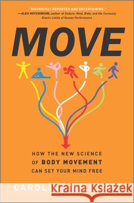 Move: How the New Science of Body Movement Can Set Your Mind Free Caroline Williams 9781335914040 Hanover Square Press - książka