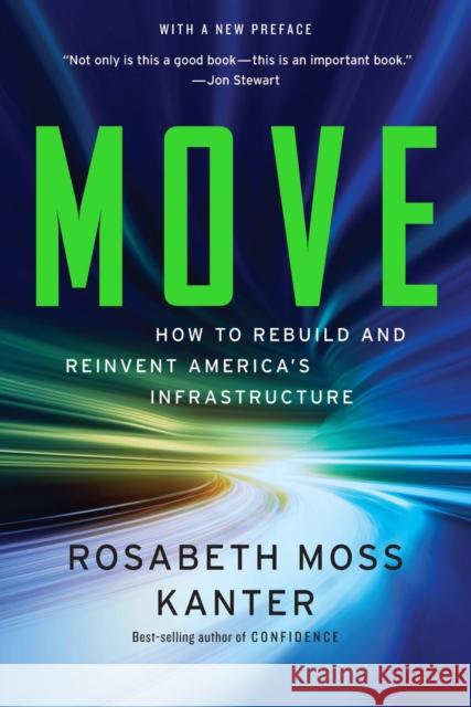 Move: How to Rebuild and Reinvent America's Infrastructure Rosabeth Moss Kanter 9780393352917 W. W. Norton & Company - książka