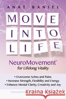 Move Into Life: NeuroMovement for Lifelong Vitality Waldman, Mark Robert 9781519438881 Createspace Independent Publishing Platform - książka