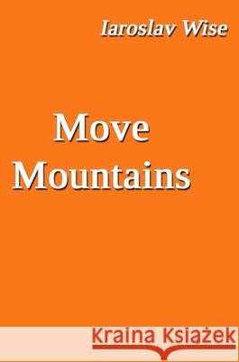 Move Mountains Iaroslav Wise 9781989531266 Edocation Corp. - książka