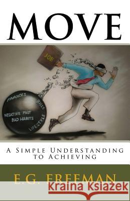 Move: Move: A Simple Understanding to Achieving E. G. Freeman 9781499187038 Createspace - książka