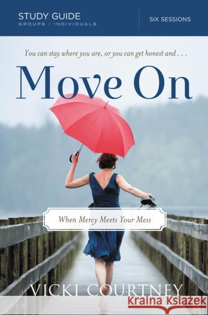 Move on Study Guide: When Mercy Meets Your Mess Vicki Courtney 9780849960062 Thomas Nelson Publishers - książka