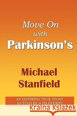 Move On with PARKINSON's Michael Stanfield 9780557064991 Lulu.com - książka