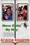 Move Outta My Way Cynthia Bernadine 9781436309677 Xlibris Corporation