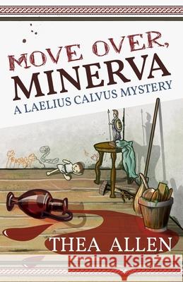 Move Over, Minerva: A Laelius Calvus Mystery Thea Allen 9781763766402 Creative Tributaries - książka