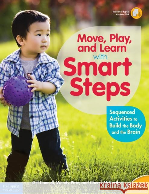 Move, Play, and Learn with Smart Steps: Sequenced Activities to Build the Body and the Brain (Birth to Age 7) Pirie, Wendy 9781631980244 ROUNDHOUSE PUBLISHING GROUP - książka