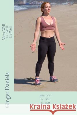 Move Well Eat Well Be Well Ginger Daniels Deb Foster 9781976388033 Createspace Independent Publishing Platform - książka