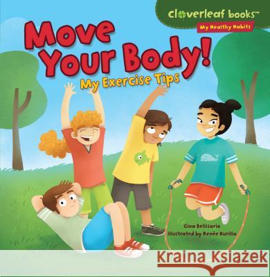 Move Your Body!: My Exercise Tips Gina Bellisario Ren'e Kurilla 9781467723954 Millbrook Press - książka