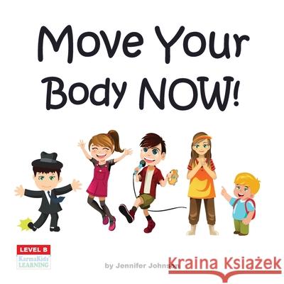 Move Your Body Now! Jennifer Johnson 9781523379286 Createspace Independent Publishing Platform - książka