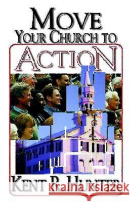 Move Your Church to Action Kent R. Hunter 9780687031344 Abingdon Press - książka