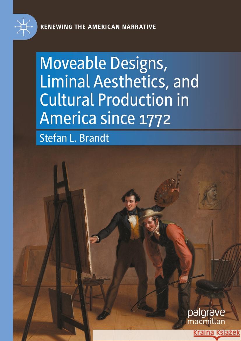 Moveable Designs, Liminal Aesthetics, and Cultural Production in America Since 1772 Stefan L. Brandt 9783031136139 Palgrave MacMillan - książka