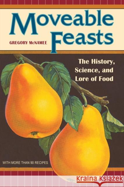 Moveable Feasts: The History, Science, and Lore of Food McNamee, Gregory 9780803216327 Bison Books - książka