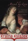 Moved by Love: Inspired Artists and Deviant Women in Eighteenth-Century France Mary D. Sheriff 9780226752884 University of Chicago Press