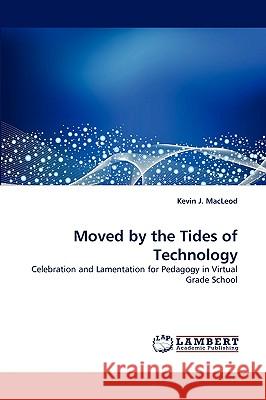 Moved by the Tides of Technology Kevin J MacLeod 9783838354729 LAP Lambert Academic Publishing - książka