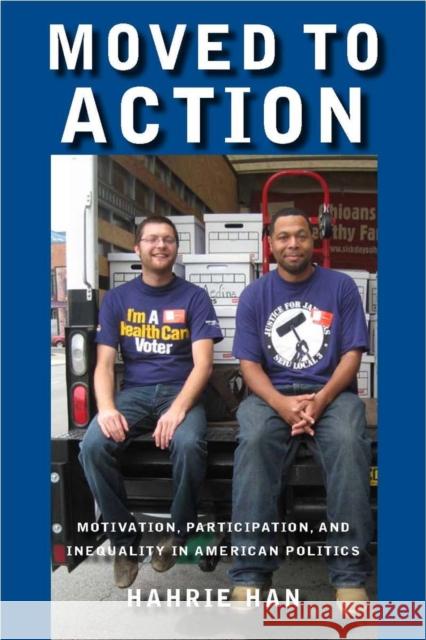 Moved to Action: Motivation, Participation, and Inequality in American Politics Han, Hahrie C. 9780804762243 Stanford University Press - książka